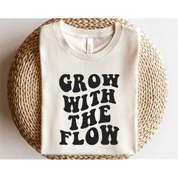 Grow with the flow svg, Mental health svg, Trendy shirt design svg, Wavy lettering png, Motivational affirmation svg, Se