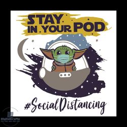 Baby Yoda Stay In Your Pod Social Distancing Svg, Trending Svg, Baby Yoda Svg, Social Distancing Svg, Face Mask Svg, Spa