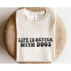 Life is better with dogs svg, Retro wavy letters svg, dog mama svg, Dog lover svg, Dog sublimation design png