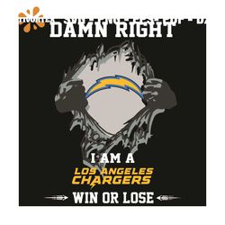 Damn Right I Am A Los Angeles Chargers Win Or Lose Svg, Sport Svg, Los Angeles Chargers Svg, Los Angeles Chargers Footba