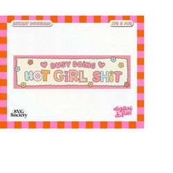 Busy Doing Hot Girl Sht, SVG and PNG Cute Trendy Aesthetic Design for Bumper Stickers, Car Stickers - Commercial Use