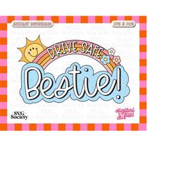Drive Safe Bestie, Cute Fun SVG PNG Rainbow Design for Car Stickers - Commercial Use