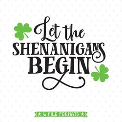 St Patricks Day PNG, Let the Shenanigans Begin SVG file, Shenanigans SVG, St Patricks Day svg, St Paddy's Day svg, svg f