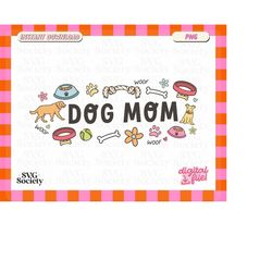 dog mom png, dog lover png, cute design for t-shirt, dog mama png, sublimation, sticker, keychain, totebag, comemrcial u
