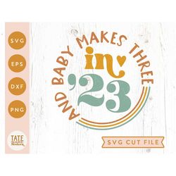 and baby makes three in '23 svg cut file, retro baby announcement svg, baby due in '23 announcement png - commercial use