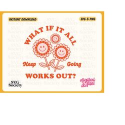 What If It All Works Out SVG, PNG, Sublimation Design, Shirt Design, Sublimation Download SVG, Clip Art Vector, Dtg