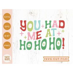 You had me at Ho Ho Ho! Retro SVG cut file, Retro holiday cheer svg, holly jolly svg, funny christmas PNG - Commercial U