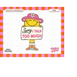 Sorry I Talk Too Much, Cute Creative Character PNG Clipart Design, ADHD, Neurodiversity, Perfect for Shirts, Stickers, T