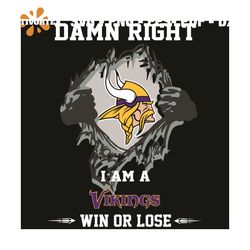 Damn Right I Am A Vikings Win Or Lose Svg, Sport Svg, Minnesota Vikings Svg, Minnesota Vikings Football Team Svg, Minnes
