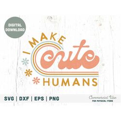 I make cute humans Retro SVG cut file - Retro Mama svg for t-shirt, Mom life shirt svg, tiny human tamer svg - Commercia