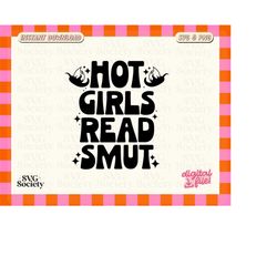 Hot Girls Read Smut SVG PNG, Romance Readers Svg, Smutty Svg, Book Lover, Bookish, Stickers, Mugs, Tote Bags and More, C