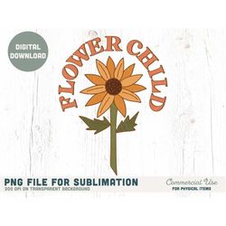Flower Child retro sunflower PNG for sublimation - Retro summer png, sunflower girl shirt png, wildflower png - Commerci