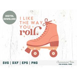 I like the way you roll SVG cut file - Retro Valentines day svg, roller skate valentine svg, valentine png - Commercial