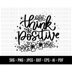 COD642- Think Positive SVG, Positive Quote SVG, Self Love svg, Inspirational Quote svg, Motivational svg, Hand-lettered