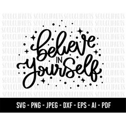 COD641- believe in yourself svg/Believe In Yourself Svg, Motivational Svg, Love Yourself, Hand Lettered Svg/commercial u