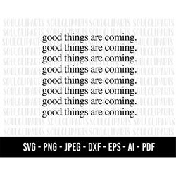 COD623- Good things are coming svg, positive vibes only svg, make it happen Svg, quote svg /trendy svg /Boho Svg/commerc