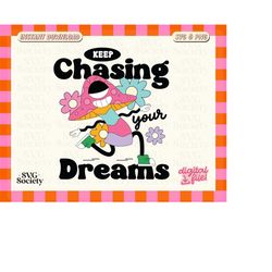 Keep Chasing Your Dreams SVG PNG File, Motivational Svg, Cute & Trendy Design for T-shirt, Sticker, Mug, Tote Bag, Comme