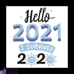 Hello 2021 I Survived 2020 Svg, Trending Svg, Happy New Year 2021 Svg, Goodbye 2020 Svg, Quarantine Svg, Coronavirus Svg