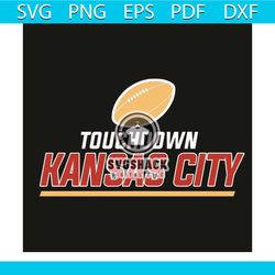 Touchdown Kansas City Svg, Sport Svg, Kansas City Chiefs Svg, Football Svg, Kansas City Svg, KC Svg, Super Bowl Svg, Kan