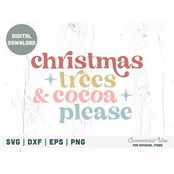 Christmas trees & cocoa please SVG cut file, Christmas cheer svg, hot cocoa Svg, Retro holiday sublimation PNG- Commerci