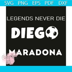 Legend Never Diego Maradona Svg, Sport Svg, Diego Maradona Svg, Football Player Svg, Football Svg, RIP Maradona Lovers S