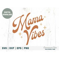 Mama Vibes Retro SVG cut file - Retro Mama svg for t-shirt, Vintage groovy mama svg, Mom life shirt svg - Commercial Use