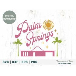 Palm Springs Retro SVG cut file, Desert babe svg, retro California svg for shirt, Palm Springs vacation svg - Commercial