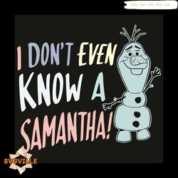 I Do Not Even Know A Samantha Svg, Trending Svg, I Do Not Even Know A Samantha Svg, A Samantha Svg, Disney Svg, Disney F
