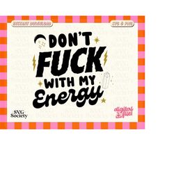 Don't Fuq With My Energy SVG, Crystal Svg, Witch Svg, Affirmations Svg, Motivational Svg, Moon Svg, Cut files for Cricut