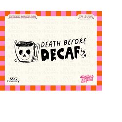 DEATH BEFORE DECAF  Funny, Coffee Quotes Svg, Png, Coffee Lover Svg, Cut Files for Cricut, Silhouette Cameo, Commercial