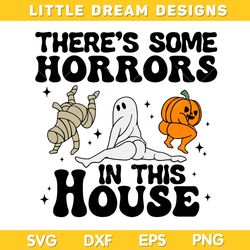 Theres Some Horrors In This House SVG PNG, Funny Pumpkin Ghost Dancing SVG, Horror Ghost in this House SVG PNG