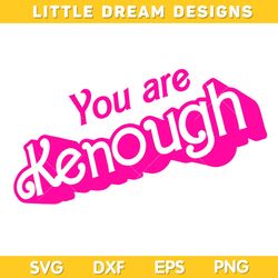 You are Kenough SVG, I am Kenough SVG, Barbie Kenough SVG PNG, Barbenheimer Movie SVG