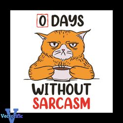 Zero Days Without Sarcasm Svg, Trending Svg, Cat Svg, Sarcasm Svg, Coffee Svg, Funny Quotes Svg, Cat Lovers Svg, Cat Gif