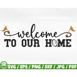 welcome to our home svg/eps/png/dxf/jpg/pdf, football home svg, football decoration, football mom svg, american football