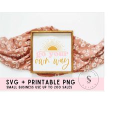 Go Your Own Way Good Vibe , Sunny Days, Boho, Spring, Summer SVG Cut File, Printable PNG, Silhouette, Cricut, Sublimatio