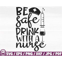 be safe drink with a nurse svg/eps/png/dxf/jpg/pdf, nurse life svg, nurse quote, medical print, nurse hat svg, injection