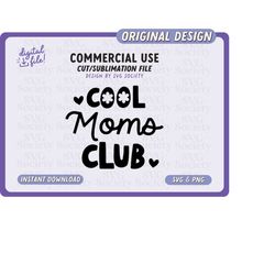 Cool Moms Club SVG, PNG, Mothers Day Gift, Mom Shirt, Mama Shirt, Momma Shirt, Cut File for Cricut and Silhouette, Comme