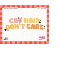 Cat Hair Don't Care SVG PNG, Cute Fun Cat Mom Design for T-Shirts, Mugs, Stickers, Tote Bags, Caps and More - Commercial