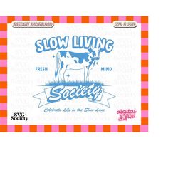 Slow Living Society SVG PNG Aesthetic Mental Health Farm Vibes Design for T-Shirts, Mugs, Stickers, and Tote Bags - Comm
