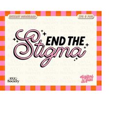End The Stigma SVG, Mental Health Matters, SVG, PNG, Sublimation Design, Shirt Design, Transparent png, Clip Art Vector,