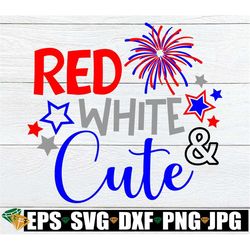 Red White And Cute, 4th Of July, July 4th, Girl's 4th Of July svg, Cute 4th Of July svg, Fourth Of July, Kids 4th Of Jul