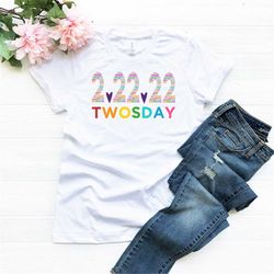 Happy Twosday Shirt, Tuesday February 22nd 2022, Funny Twosday Shirt, 222 Numbers, Tuesday 2-22-22 Shirt, Twos-day T-Shi