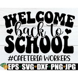 Welcome Back To School, Cafeteria Worker svg, Matching Back To School, Lunch Lady, Matching Lunch Crew, Cafeteria Worker