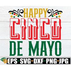 Happy Cinco De Mayo, Cinco De Mayo SVG. Cinco De Mayo Sublimation, Cinco De Mayo Decor svg, Cinco De Mayo Decoration svg