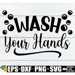 Wash Your Hands, Funny Bathroom Wall Decor svg, Bathroom Decal svg, Restroom Decal svg, Half Bath Wall Decal svg, Housew