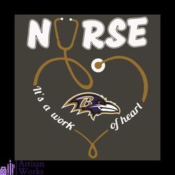 Nurse It Is A Work Of Heart Baltimore Ravens Svg, Sport Svg, Baltimore Ravens Football Team Svg, Baltimore Ravens Svg, N