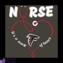 Nurse It Is A Work Of Heart Atlanta Falcons Svg, Sport Svg, Atlanta Falcons Football Team Svg, Atlanta Falcons Svg, Nurs