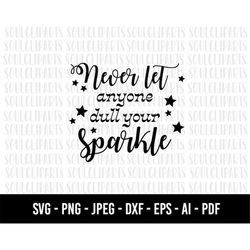 COD1203- Never let anyone dul your sparkle svg/quote svg/quote clipart /morning Svg/coffee svg/commercial use/INSTANT DO