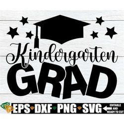 Kindergarten Grad, End Of Kindergarten, End Of The Year, Kindergarten svg, Kindergarten Graduation, File For Cutting Mac