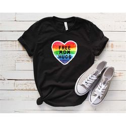 Free Mom Hugs, LGBT Mom Shirt, LGBT Awareness, LGBT Pride Shirt, Awareness T-Shirt, Rainbow Flag Outfit, Lgbtq Proud Par